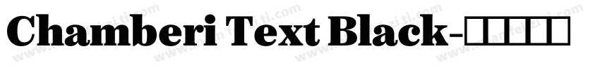 Chamberi Text Black字体转换